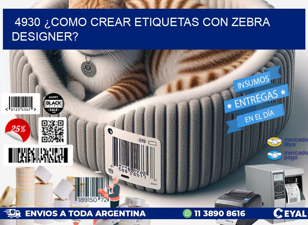4930 ¿COMO CREAR ETIQUETAS CON ZEBRA DESIGNER?