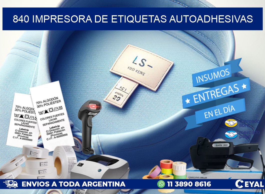 840 IMPRESORA DE ETIQUETAS AUTOADHESIVAS