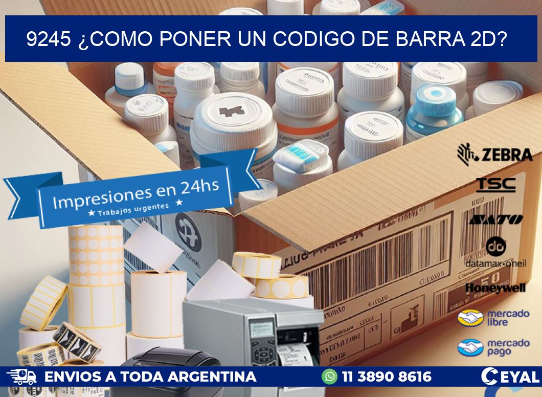 9245 ¿COMO PONER UN CODIGO DE BARRA 2D?