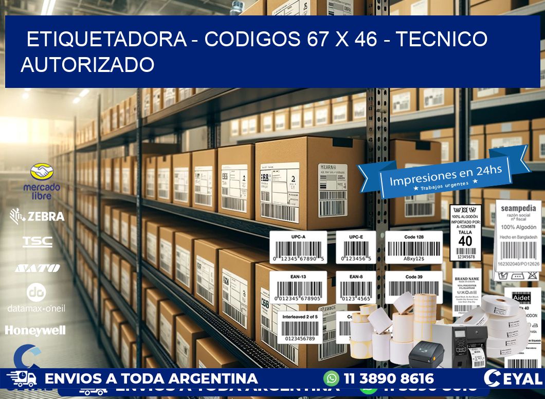 ETIQUETADORA - CODIGOS 67 x 46 - TECNICO AUTORIZADO