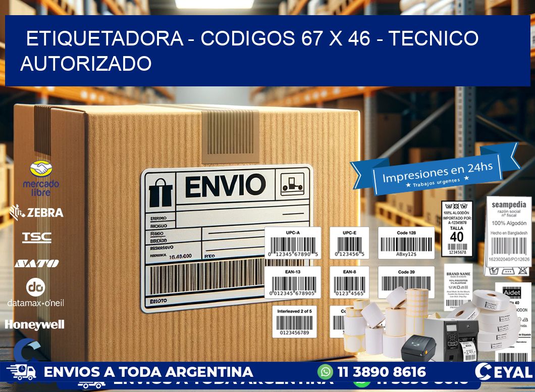 ETIQUETADORA - CODIGOS 67 x 46 - TECNICO AUTORIZADO