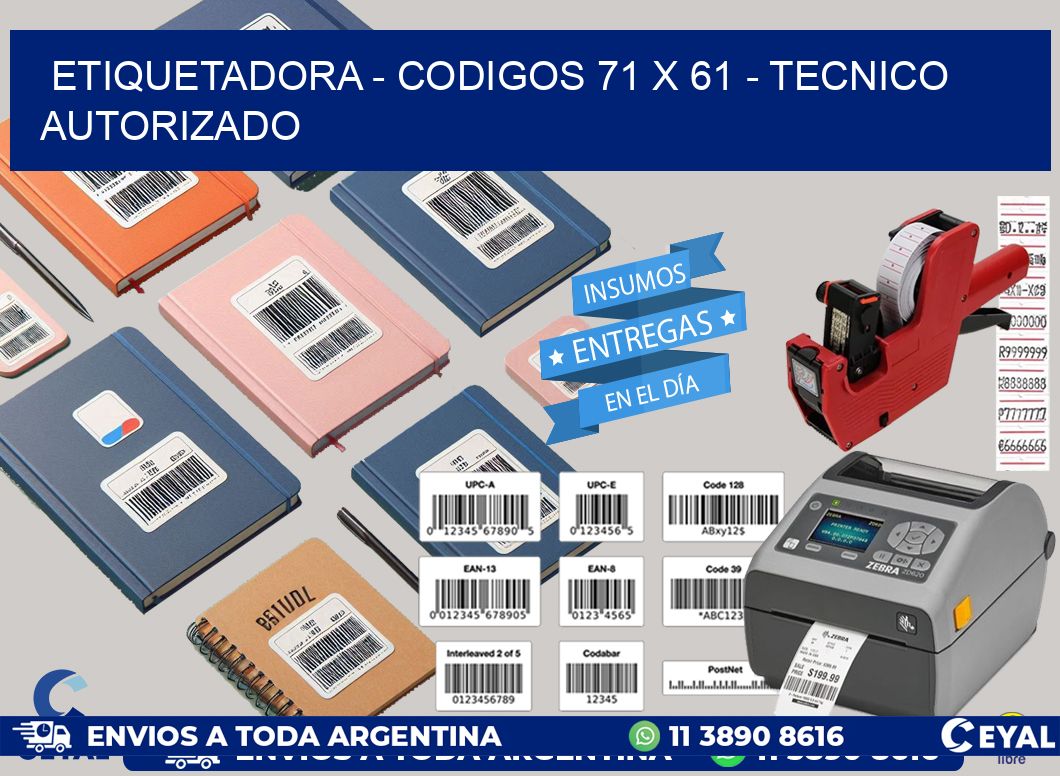 ETIQUETADORA - CODIGOS 71 x 61 - TECNICO AUTORIZADO