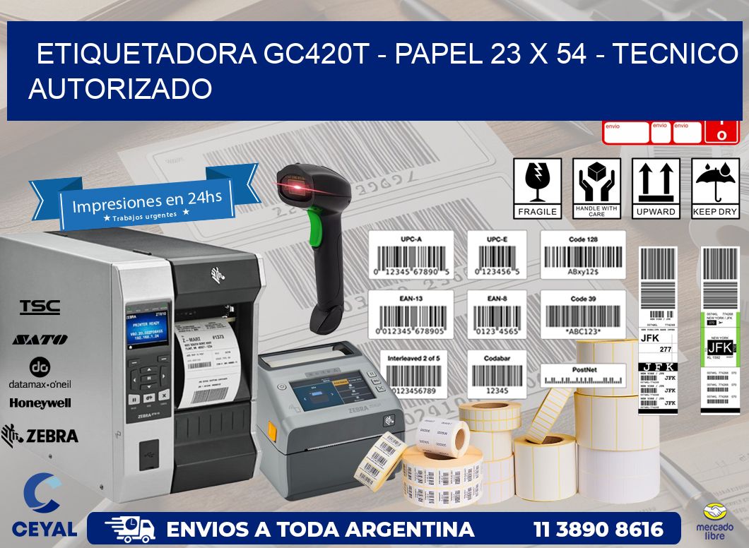 ETIQUETADORA GC420T – PAPEL 23 x 54 – TECNICO AUTORIZADO