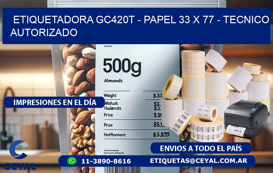 ETIQUETADORA GC420T - PAPEL 33 x 77 - TECNICO AUTORIZADO