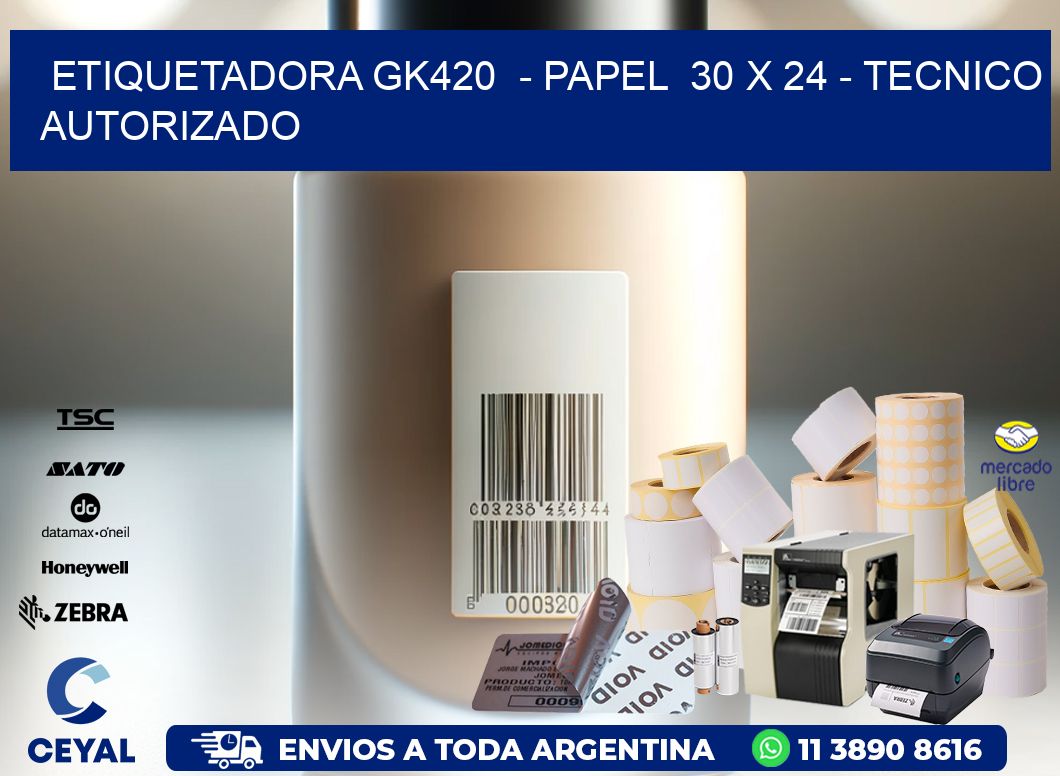 ETIQUETADORA GK420  - PAPEL  30 x 24 - TECNICO AUTORIZADO