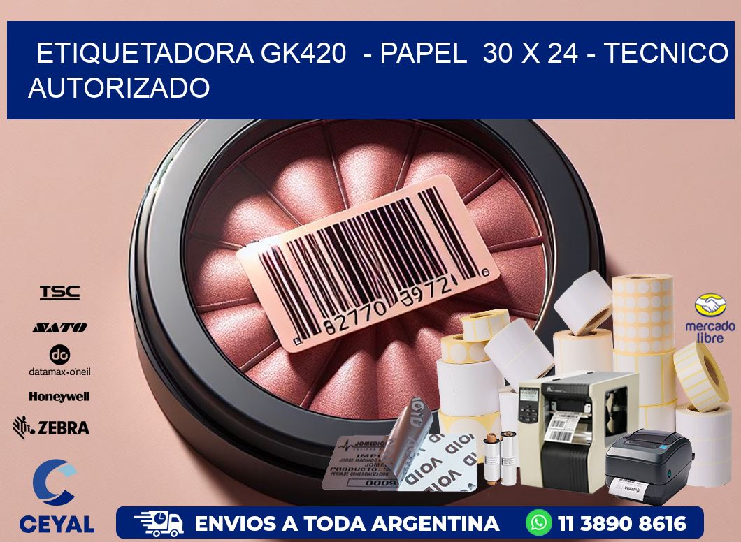 ETIQUETADORA GK420  – PAPEL  30 x 24 – TECNICO AUTORIZADO