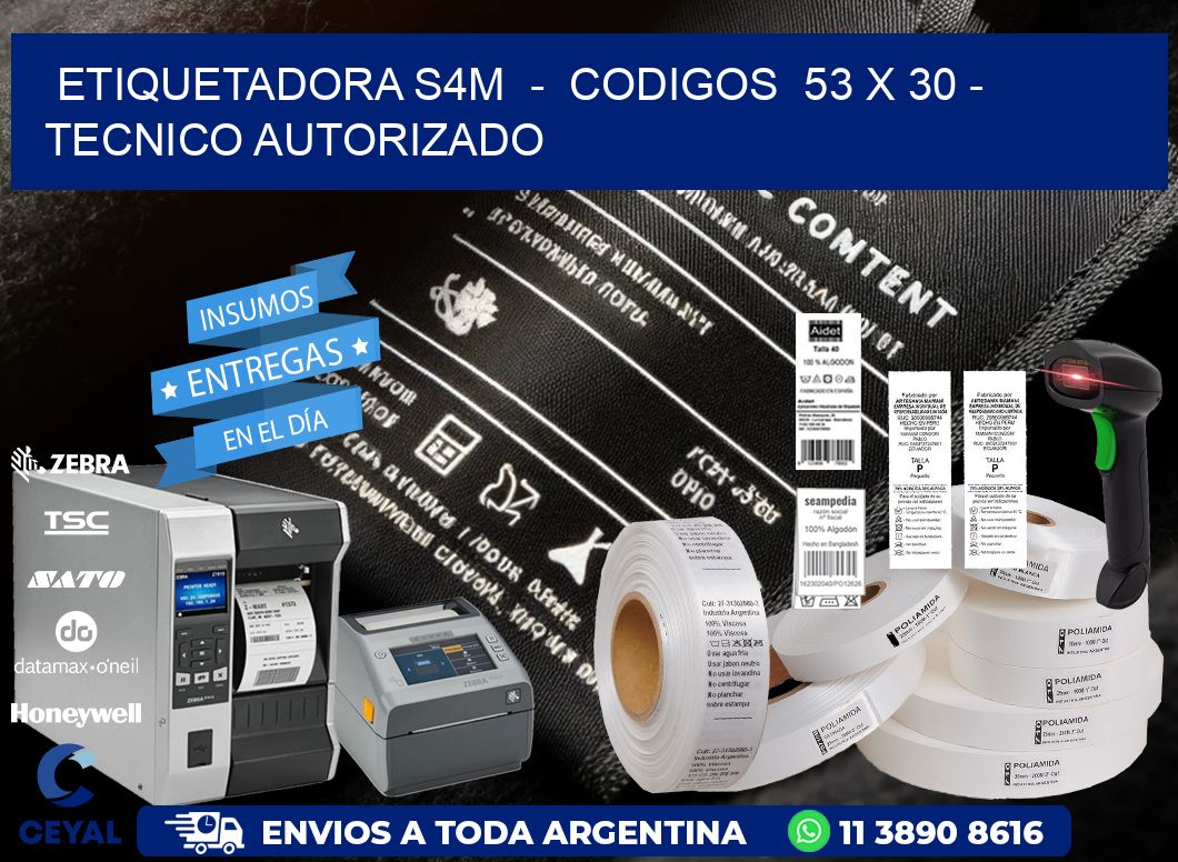 ETIQUETADORA S4M  -  CODIGOS  53 x 30 - TECNICO AUTORIZADO
