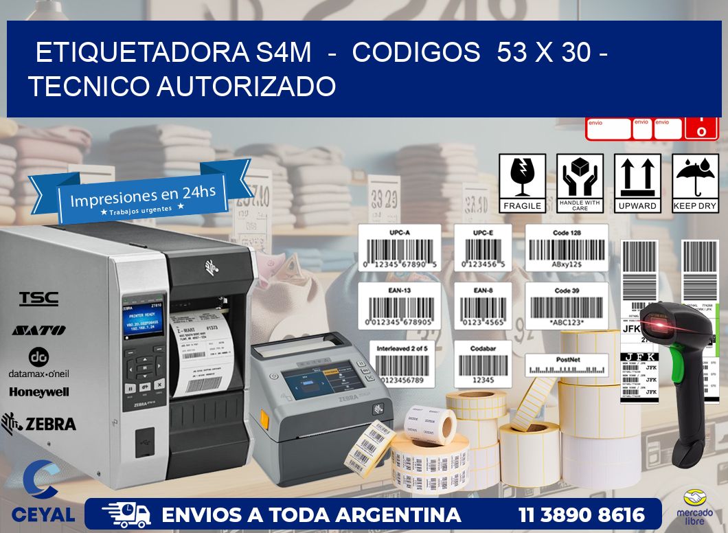 ETIQUETADORA S4M  –  CODIGOS  53 x 30 – TECNICO AUTORIZADO