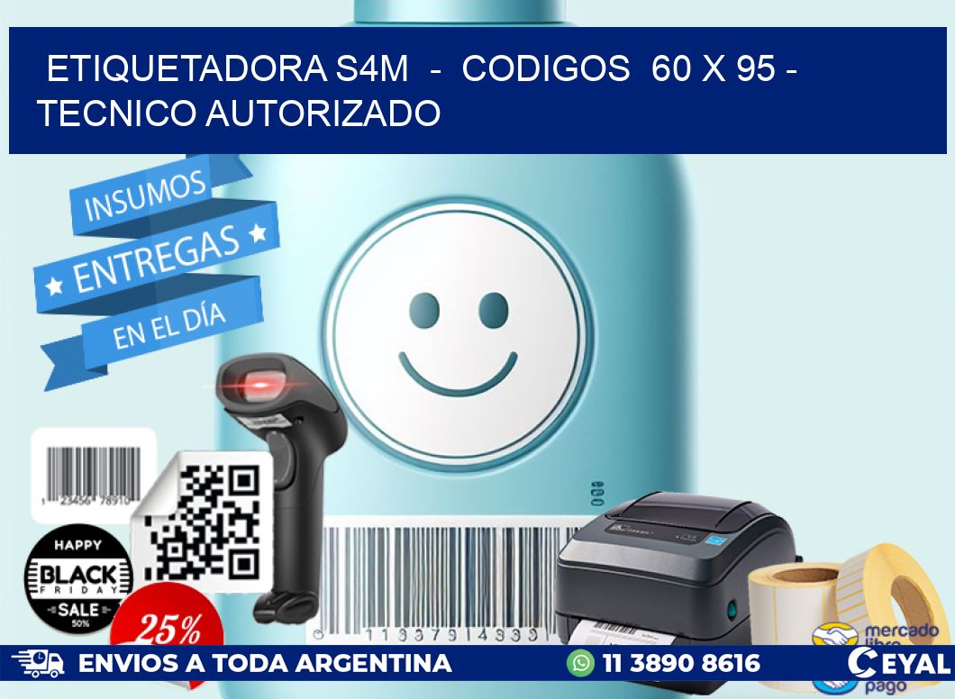 ETIQUETADORA S4M  -  CODIGOS  60 x 95 - TECNICO AUTORIZADO