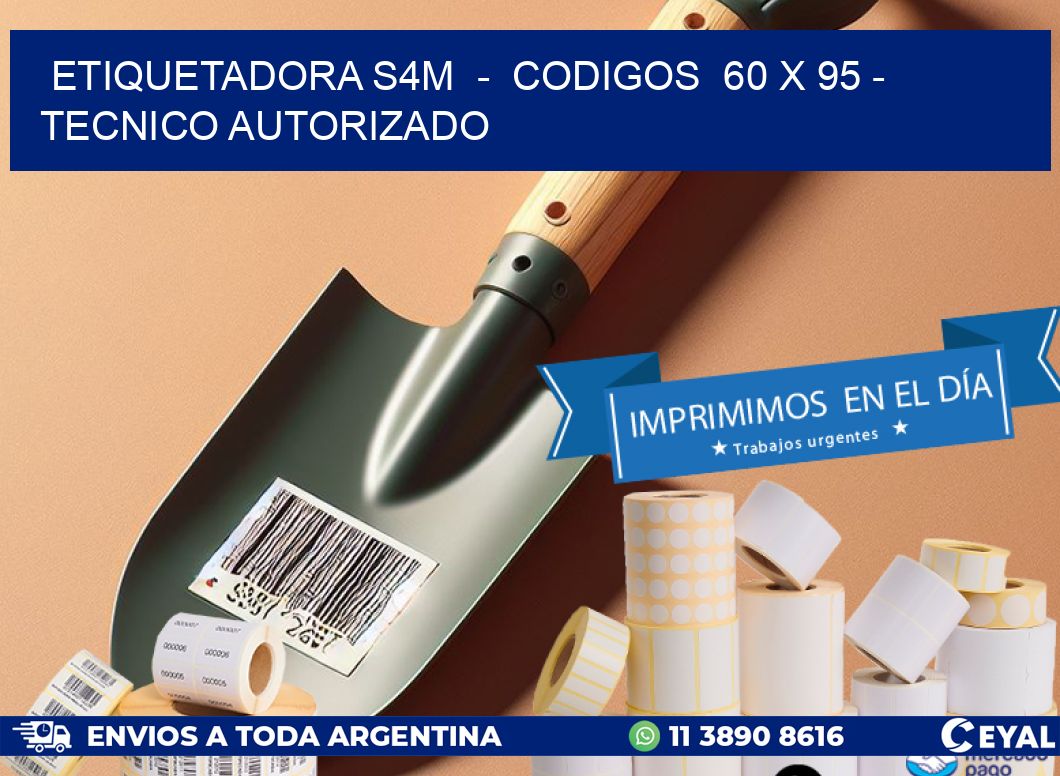 ETIQUETADORA S4M  -  CODIGOS  60 x 95 - TECNICO AUTORIZADO