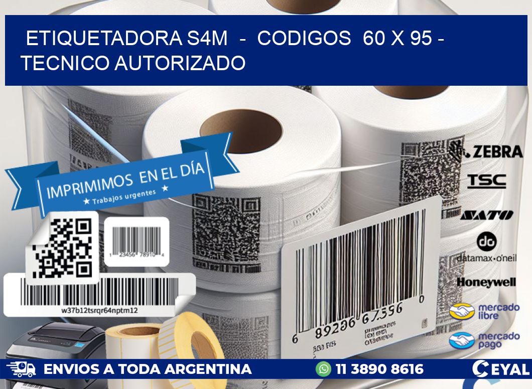 ETIQUETADORA S4M  –  CODIGOS  60 x 95 – TECNICO AUTORIZADO