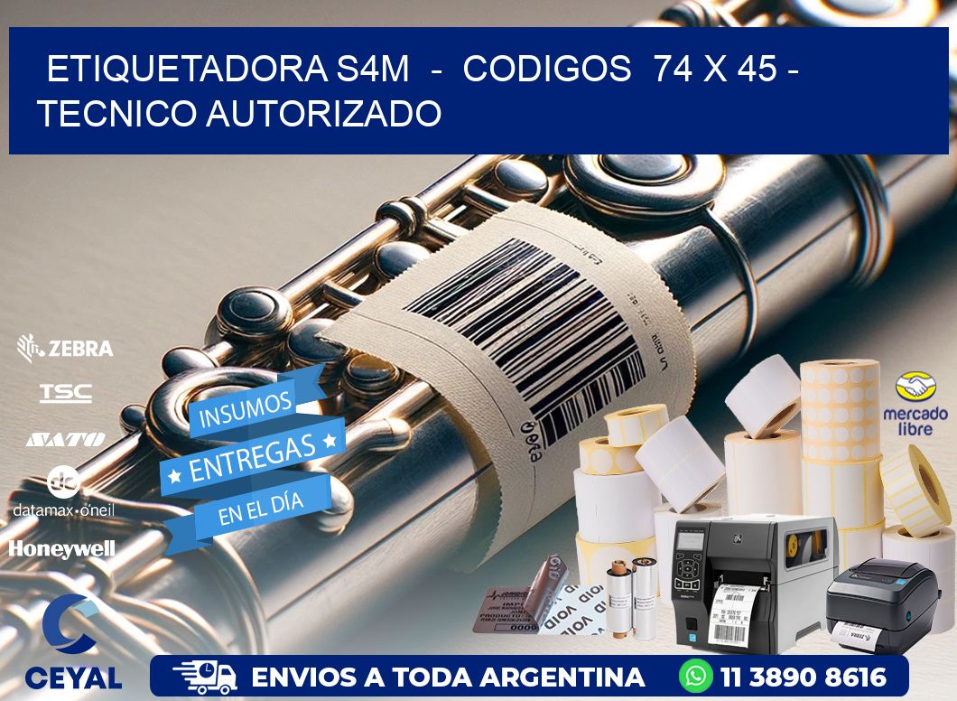 ETIQUETADORA S4M  -  CODIGOS  74 x 45 - TECNICO AUTORIZADO