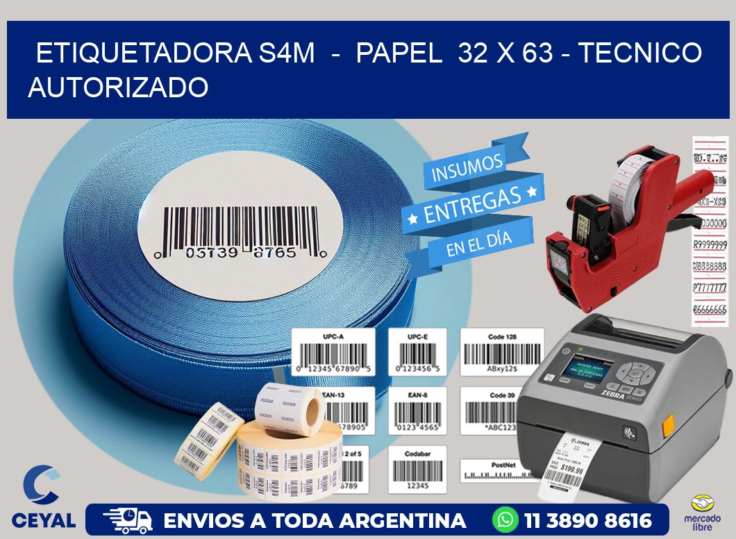 ETIQUETADORA S4M  -  PAPEL  32 x 63 - TECNICO AUTORIZADO