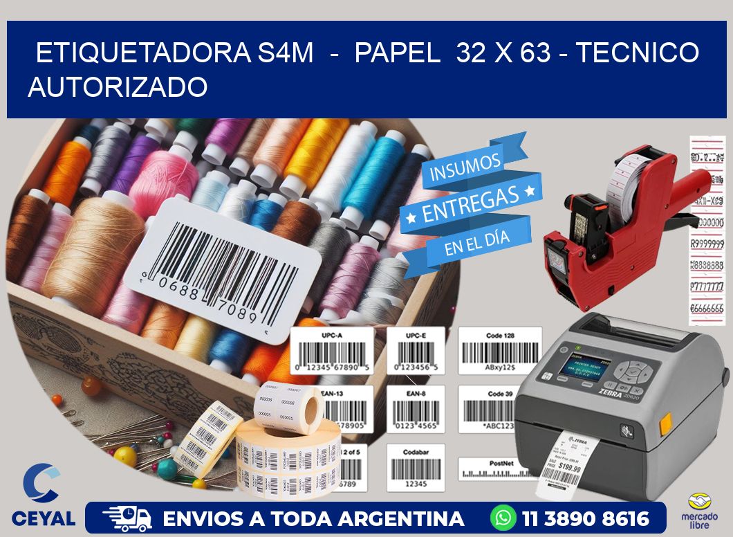 ETIQUETADORA S4M  -  PAPEL  32 x 63 - TECNICO AUTORIZADO