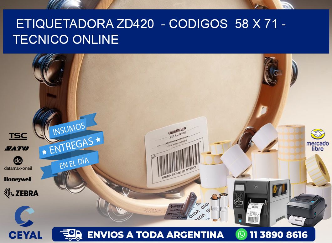 ETIQUETADORA ZD420  - CODIGOS  58 x 71 - TECNICO ONLINE