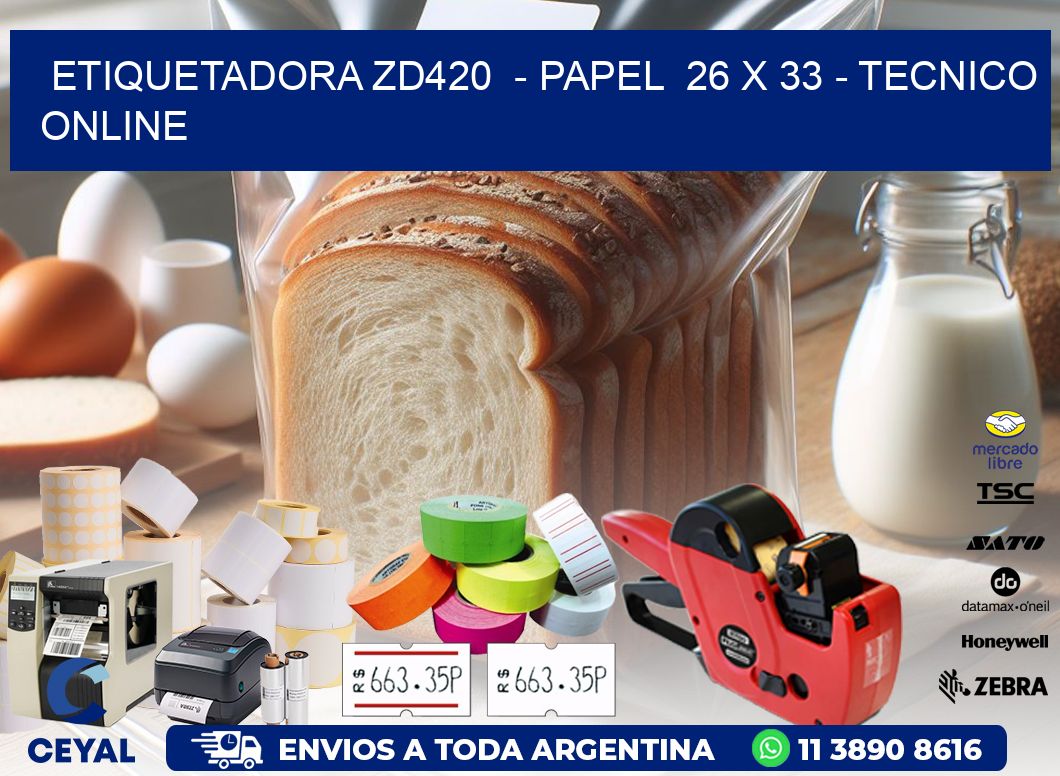 ETIQUETADORA ZD420  - PAPEL  26 x 33 - TECNICO ONLINE