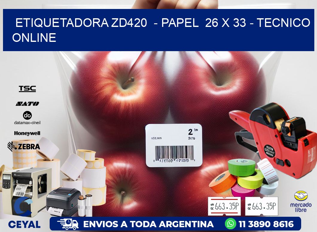 ETIQUETADORA ZD420  - PAPEL  26 x 33 - TECNICO ONLINE