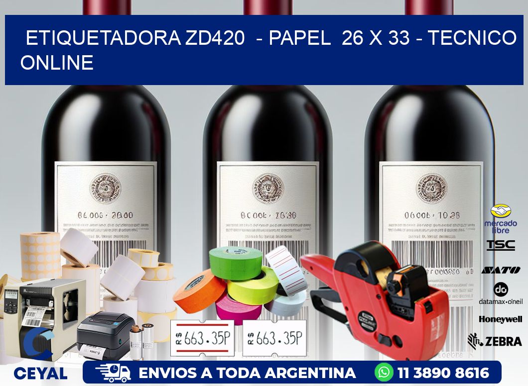 ETIQUETADORA ZD420  - PAPEL  26 x 33 - TECNICO ONLINE