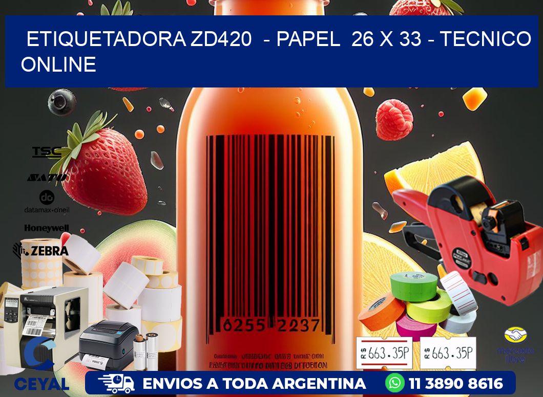 ETIQUETADORA ZD420  - PAPEL  26 x 33 - TECNICO ONLINE