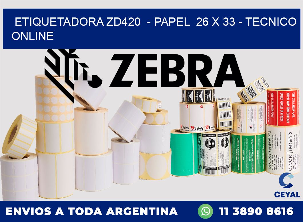 ETIQUETADORA ZD420  - PAPEL  26 x 33 - TECNICO ONLINE