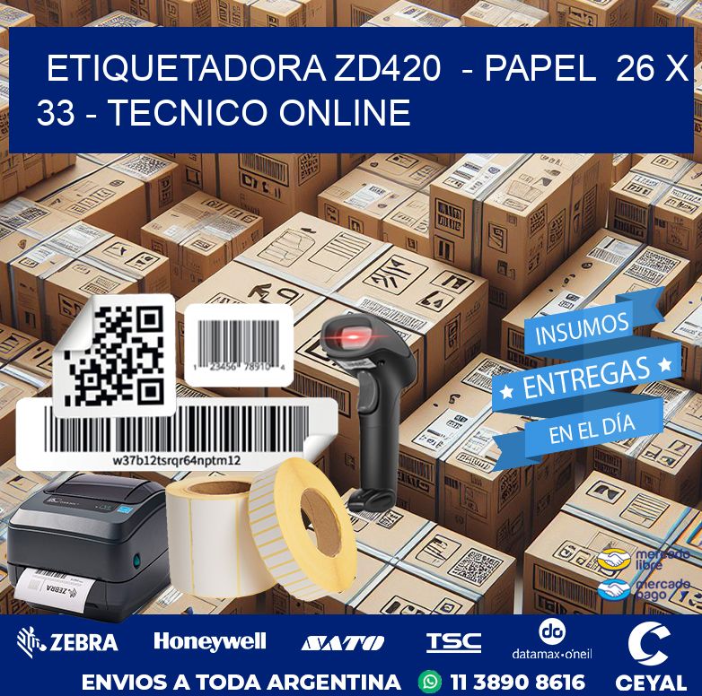 ETIQUETADORA ZD420  – PAPEL  26 x 33 – TECNICO ONLINE