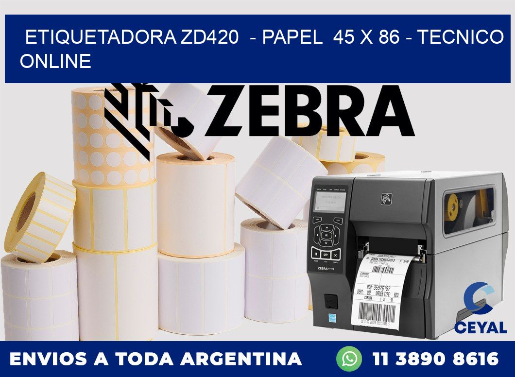 ETIQUETADORA ZD420  - PAPEL  45 x 86 - TECNICO ONLINE