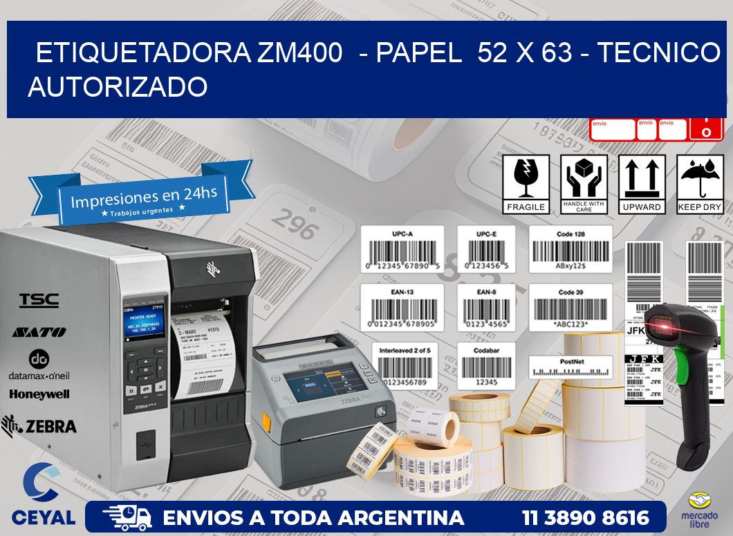 ETIQUETADORA ZM400  - PAPEL  52 x 63 - TECNICO AUTORIZADO