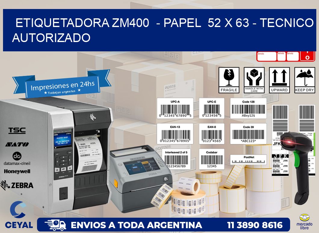 ETIQUETADORA ZM400  - PAPEL  52 x 63 - TECNICO AUTORIZADO