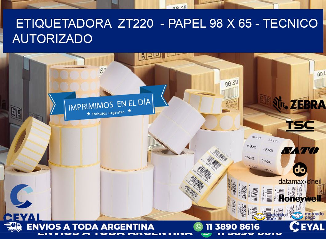 ETIQUETADORA  ZT220  - PAPEL 98 x 65 - TECNICO AUTORIZADO