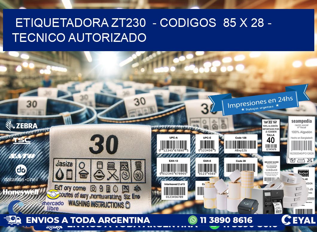 ETIQUETADORA ZT230  - CODIGOS  85 x 28 - TECNICO AUTORIZADO