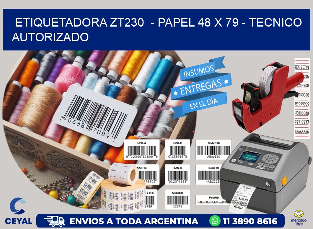 ETIQUETADORA ZT230  - PAPEL 48 x 79 - TECNICO AUTORIZADO
