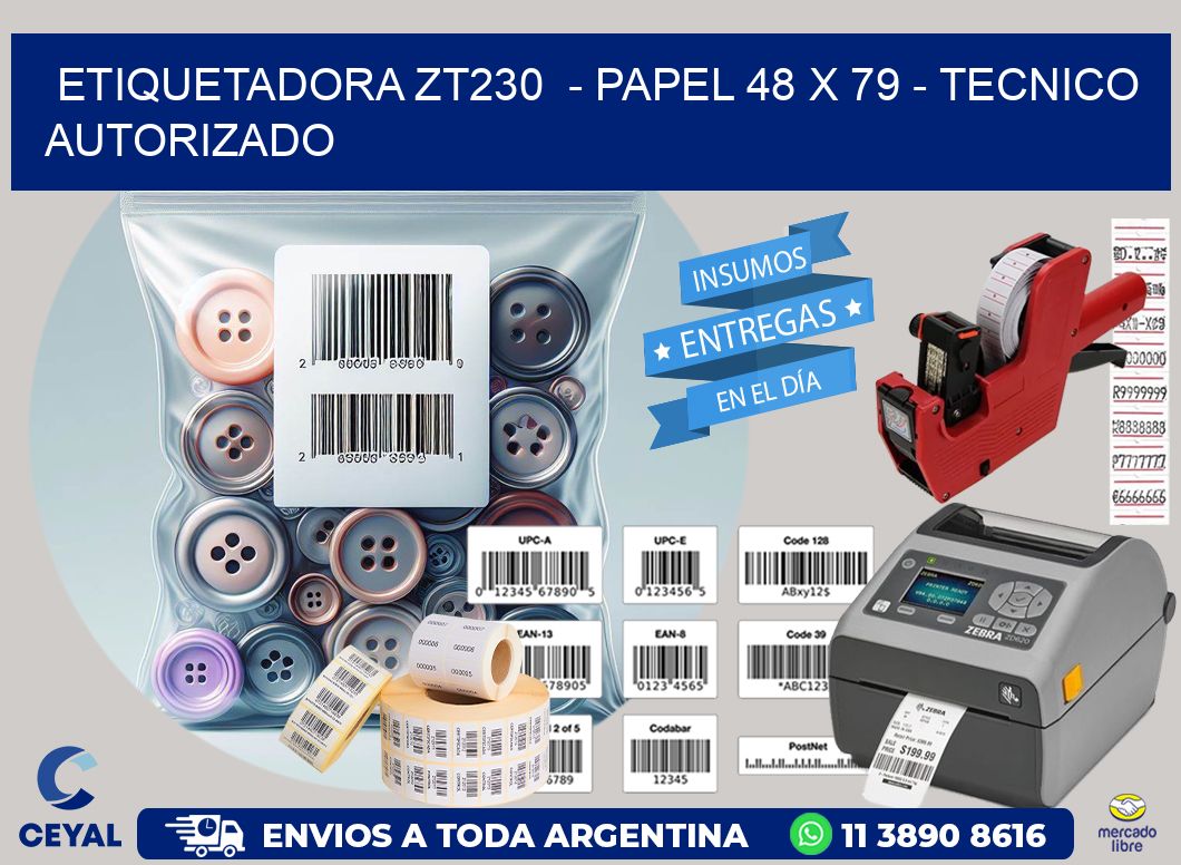 ETIQUETADORA ZT230  – PAPEL 48 x 79 – TECNICO AUTORIZADO