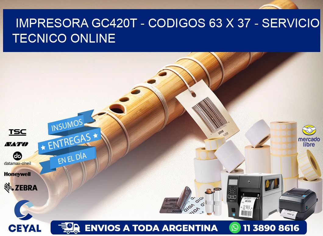 IMPRESORA GC420T - CODIGOS 63 x 37 - SERVICIO TECNICO ONLINE