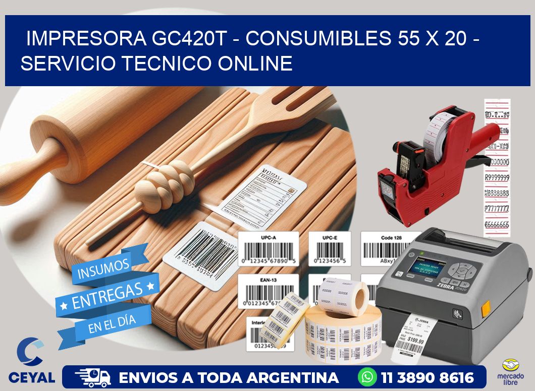 IMPRESORA GC420T - CONSUMIBLES 55 x 20 - SERVICIO TECNICO ONLINE