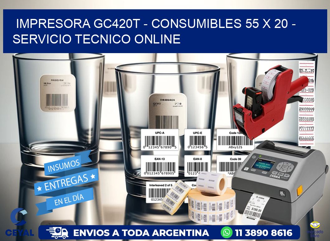 IMPRESORA GC420T - CONSUMIBLES 55 x 20 - SERVICIO TECNICO ONLINE