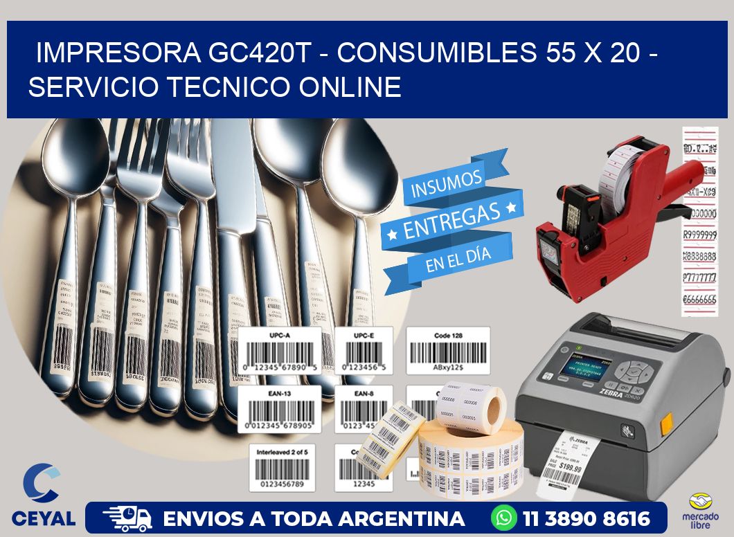 IMPRESORA GC420T - CONSUMIBLES 55 x 20 - SERVICIO TECNICO ONLINE