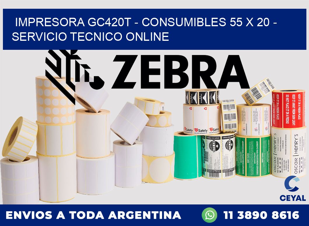 IMPRESORA GC420T - CONSUMIBLES 55 x 20 - SERVICIO TECNICO ONLINE