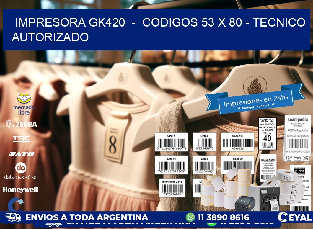 IMPRESORA GK420  -  CODIGOS 53 x 80 - TECNICO AUTORIZADO