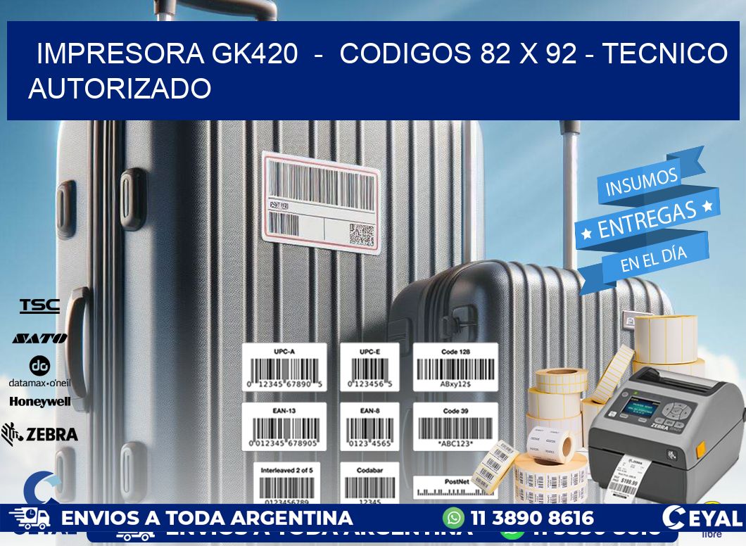 IMPRESORA GK420  -  CODIGOS 82 x 92 - TECNICO AUTORIZADO