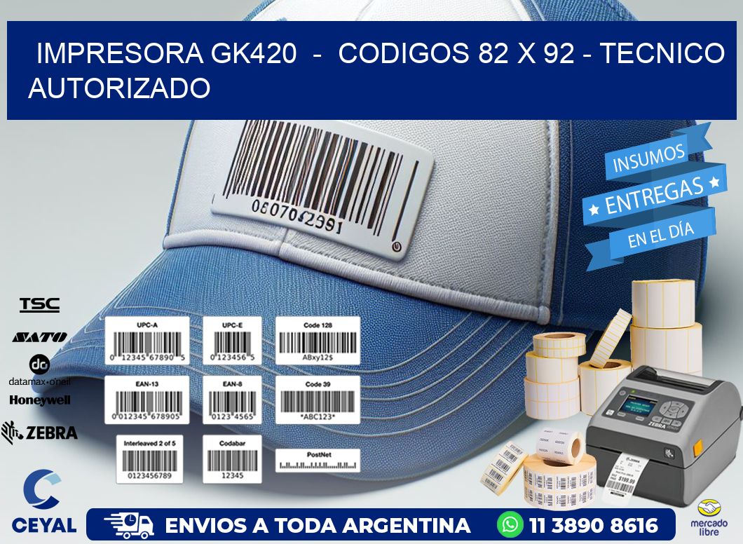 IMPRESORA GK420  -  CODIGOS 82 x 92 - TECNICO AUTORIZADO