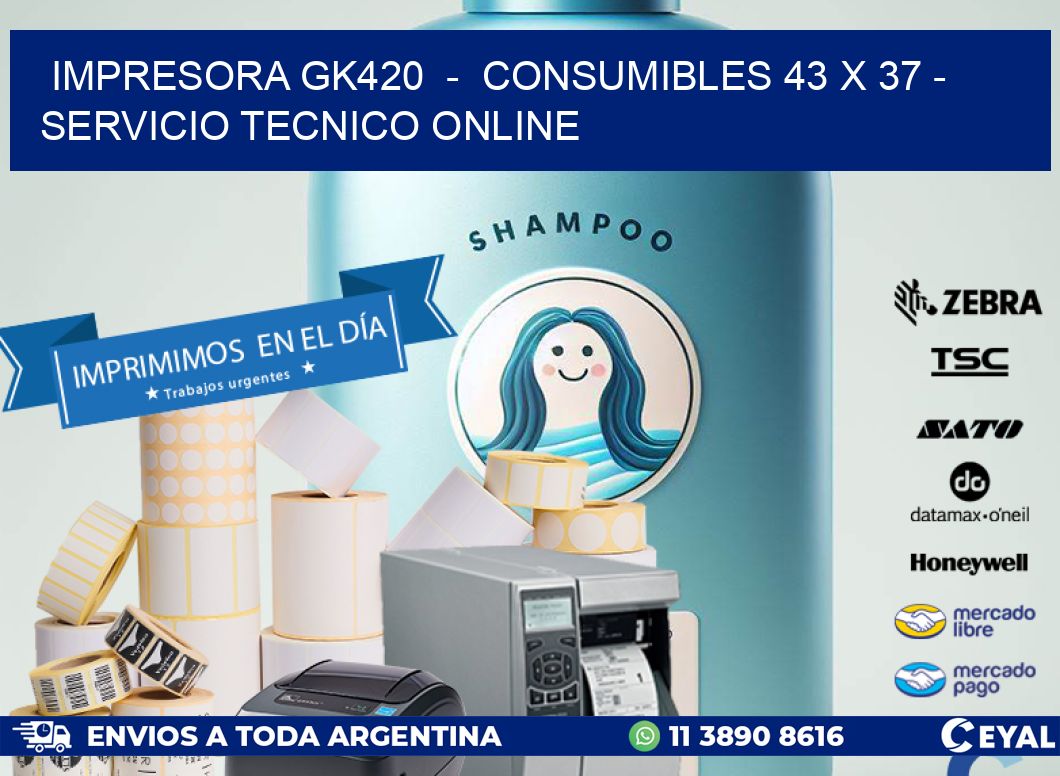 IMPRESORA GK420  -  CONSUMIBLES 43 x 37 - SERVICIO TECNICO ONLINE
