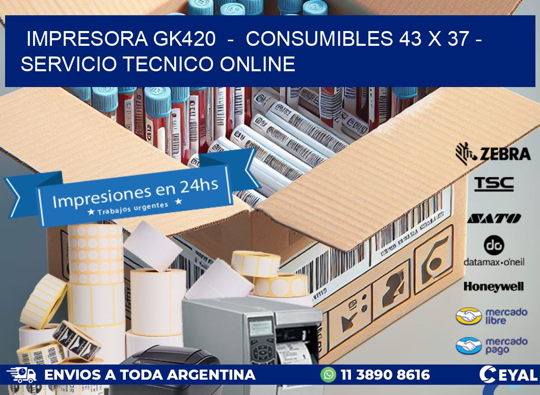IMPRESORA GK420  –  CONSUMIBLES 43 x 37 – SERVICIO TECNICO ONLINE
