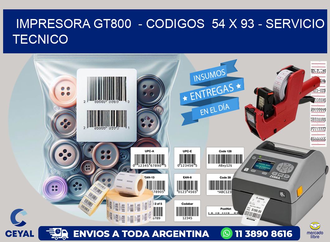 IMPRESORA GT800  – CODIGOS  54 x 93 – SERVICIO TECNICO