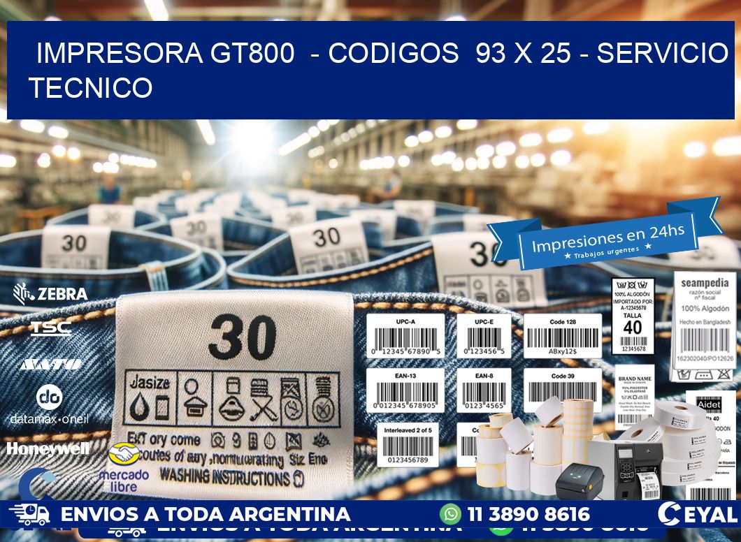 IMPRESORA GT800  - CODIGOS  93 x 25 - SERVICIO TECNICO