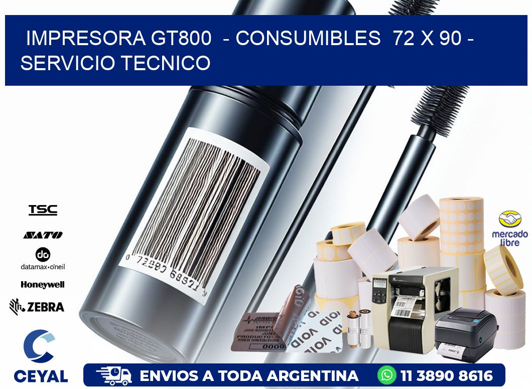 IMPRESORA GT800  - CONSUMIBLES  72 x 90 - SERVICIO TECNICO