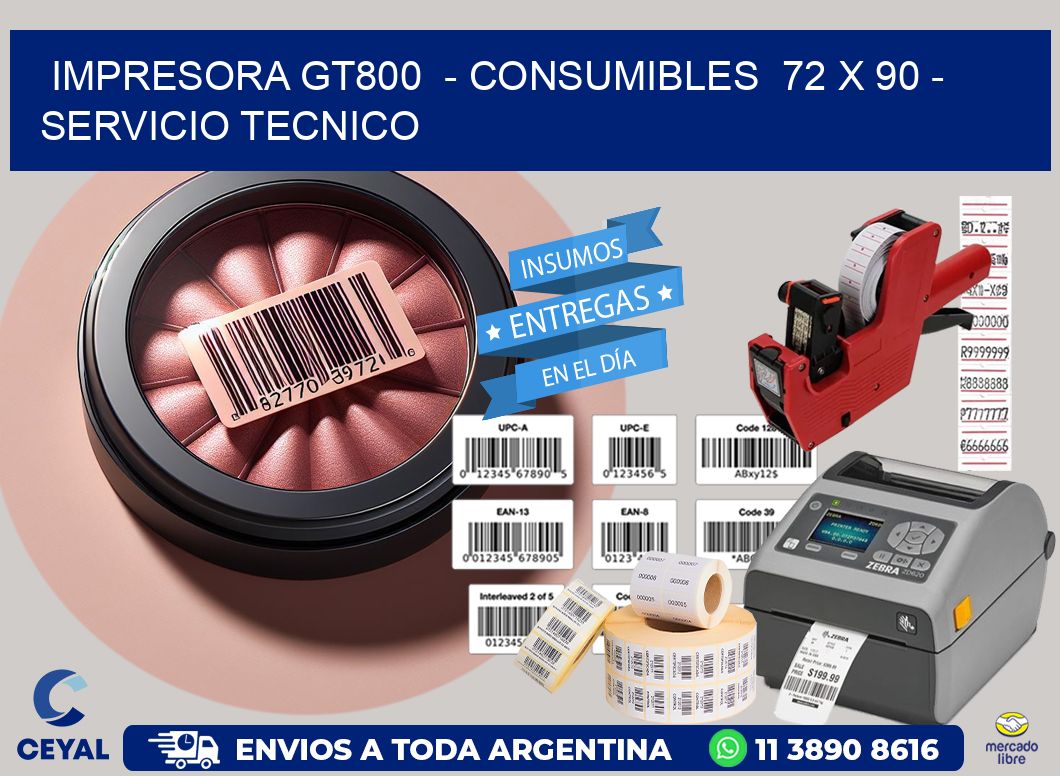 IMPRESORA GT800  – CONSUMIBLES  72 x 90 – SERVICIO TECNICO