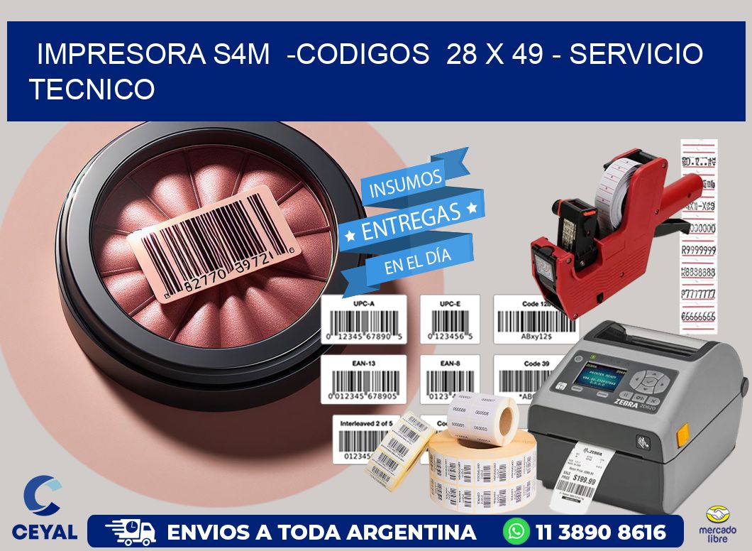 IMPRESORA S4M  -CODIGOS  28 x 49 - SERVICIO TECNICO