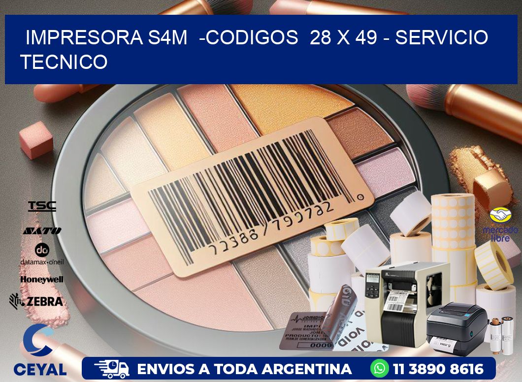 IMPRESORA S4M  -CODIGOS  28 x 49 – SERVICIO TECNICO