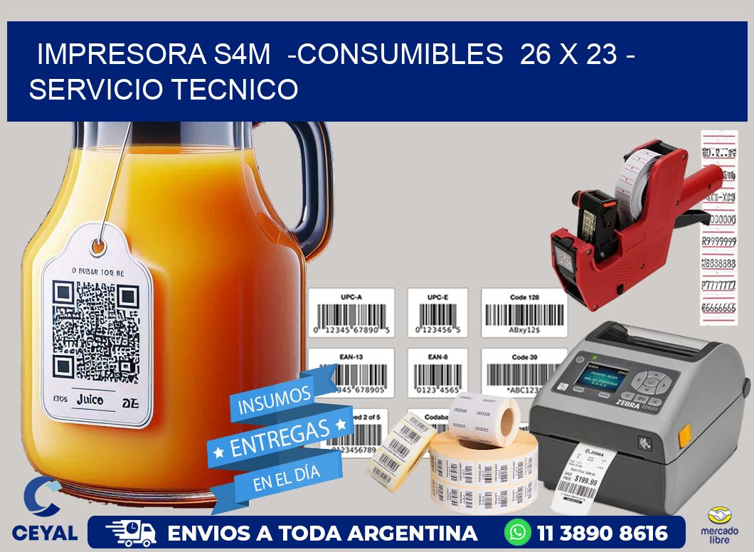 IMPRESORA S4M  -CONSUMIBLES  26 x 23 - SERVICIO TECNICO