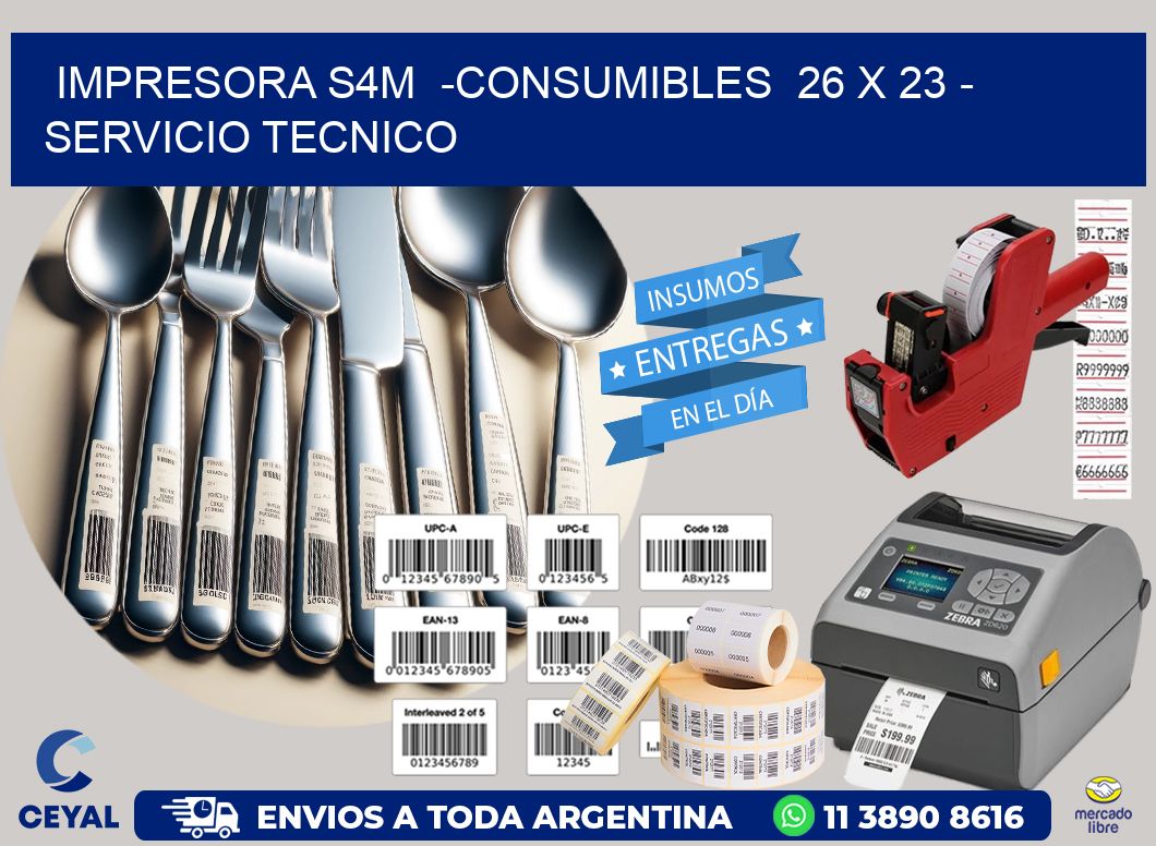 IMPRESORA S4M  -CONSUMIBLES  26 x 23 – SERVICIO TECNICO